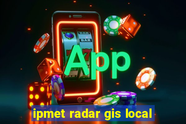 ipmet radar gis local